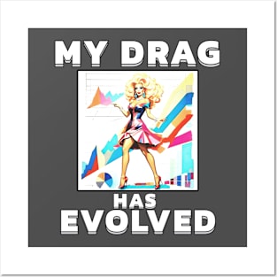 My Drag Has Evolved Posters and Art